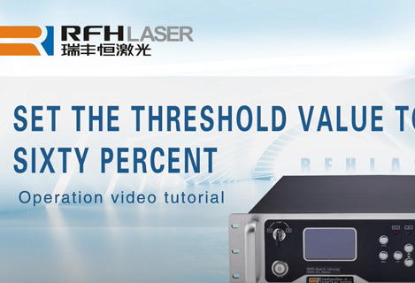 Setting the threshold value to sixty percent of the RFH ultraviolet UV lasers