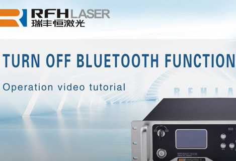 Turn off bluetooth function of the RFH High power water cooled UV lasers