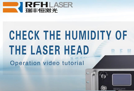 Check the humidity of the RFH nanosecond uv laser